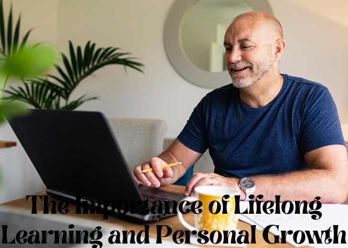 The Importance of Lifelong Learning and Personal Growth