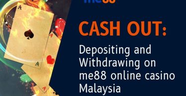 Cash Out Depositing and withdrawing on me88 online casino Malaysia